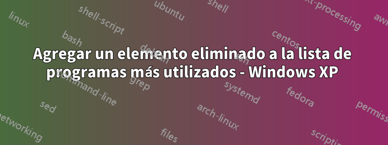 Agregar un elemento eliminado a la lista de programas más utilizados - Windows XP