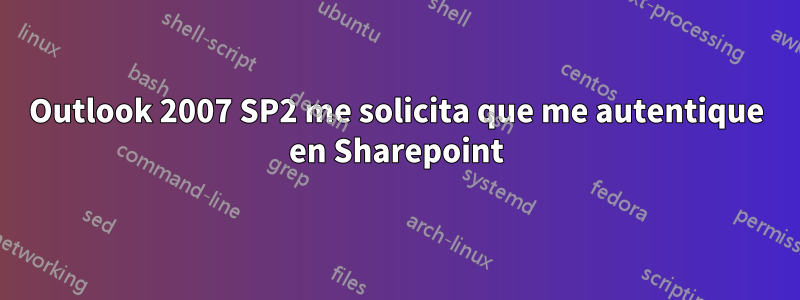 Outlook 2007 SP2 me solicita que me autentique en Sharepoint