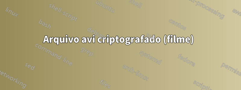 Arquivo avi criptografado (filme) 