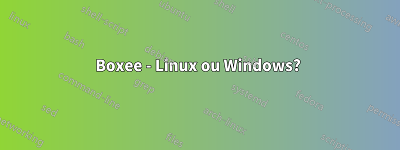 Boxee - Linux ou Windows?