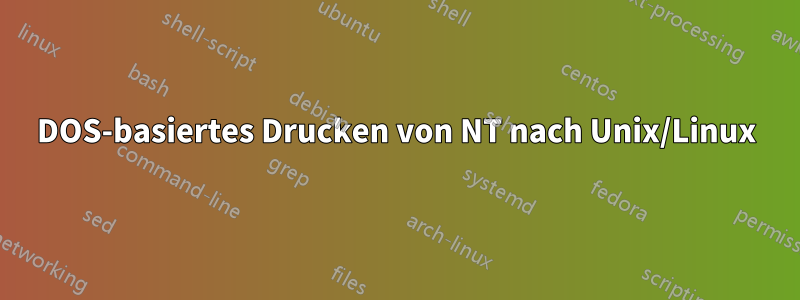 DOS-basiertes Drucken von NT nach Unix/Linux