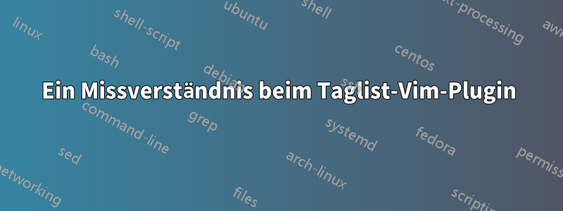 Ein Missverständnis beim Taglist-Vim-Plugin