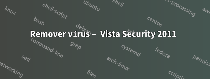 Remover vírus – Vista Security 2011 