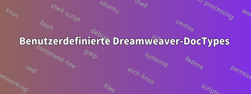 Benutzerdefinierte Dreamweaver-DocTypes