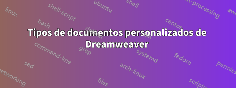 Tipos de documentos personalizados de Dreamweaver