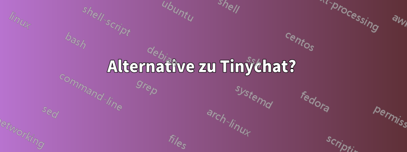 Alternative zu Tinychat?