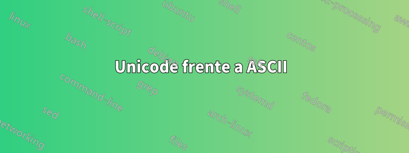 Unicode frente a ASCII 