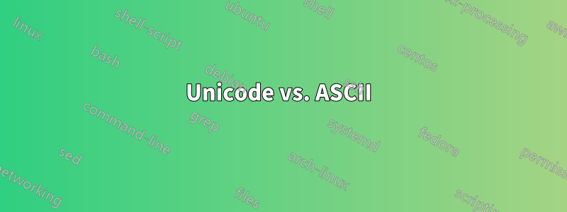 Unicode vs. ASCII 