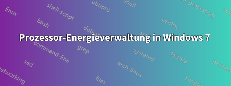 Prozessor-Energieverwaltung in Windows 7