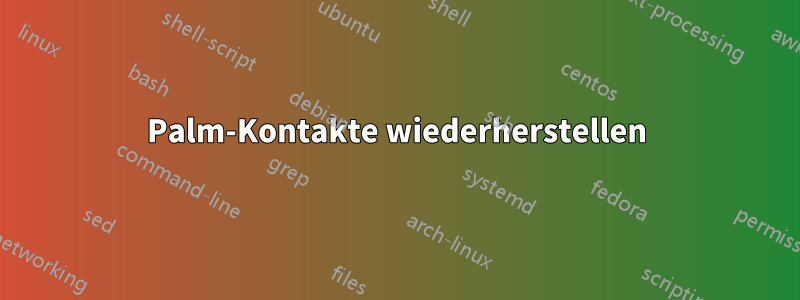 Palm-Kontakte wiederherstellen