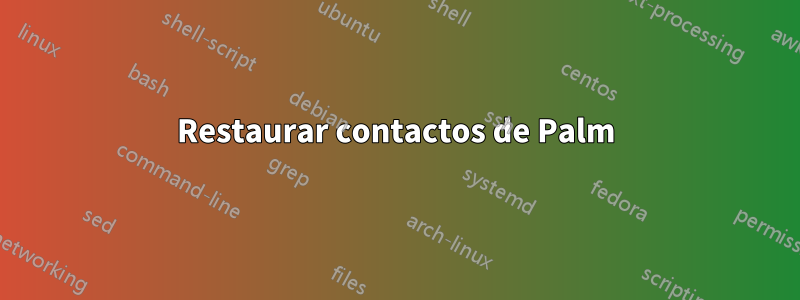 Restaurar contactos de Palm