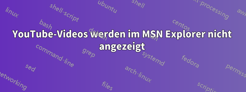 YouTube-Videos werden im MSN Explorer nicht angezeigt