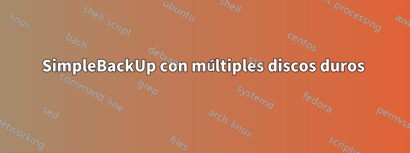 SimpleBackUp con múltiples discos duros