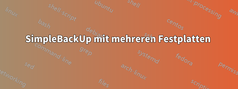 SimpleBackUp mit mehreren Festplatten