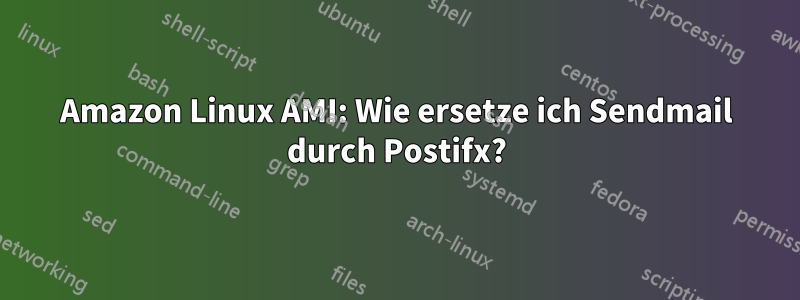 Amazon Linux AMI: Wie ersetze ich Sendmail durch Postifx?