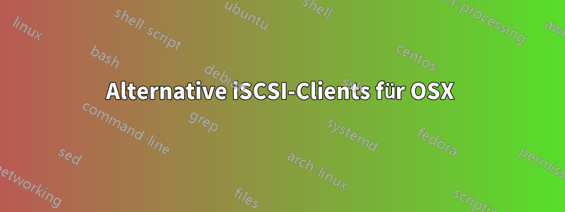 Alternative iSCSI-Clients für OSX