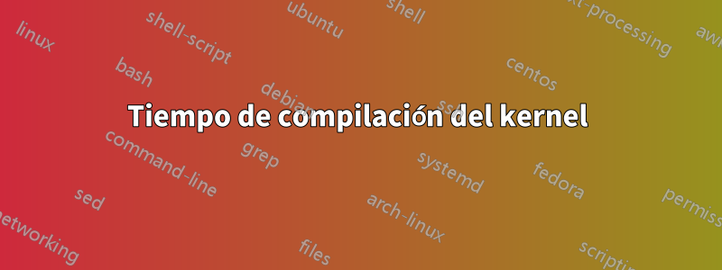 Tiempo de compilación del kernel