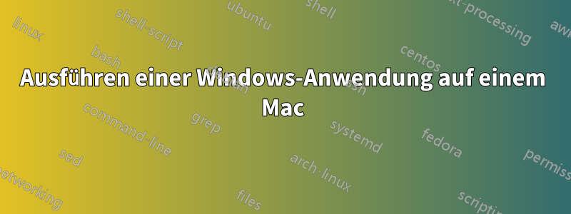 Ausführen einer Windows-Anwendung auf einem Mac