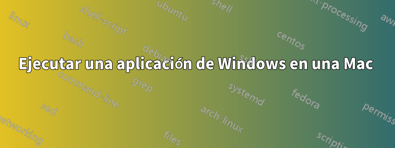 Ejecutar una aplicación de Windows en una Mac