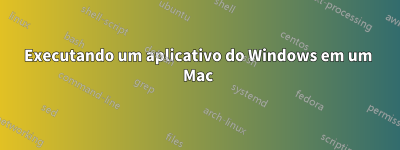 Executando um aplicativo do Windows em um Mac