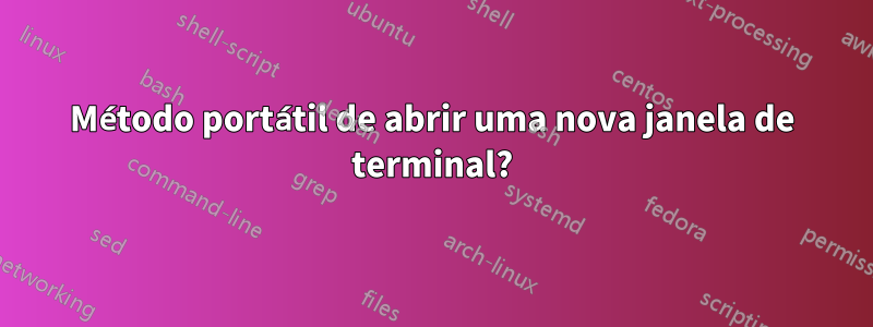 Método portátil de abrir uma nova janela de terminal?