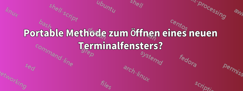 Portable Methode zum Öffnen eines neuen Terminalfensters?