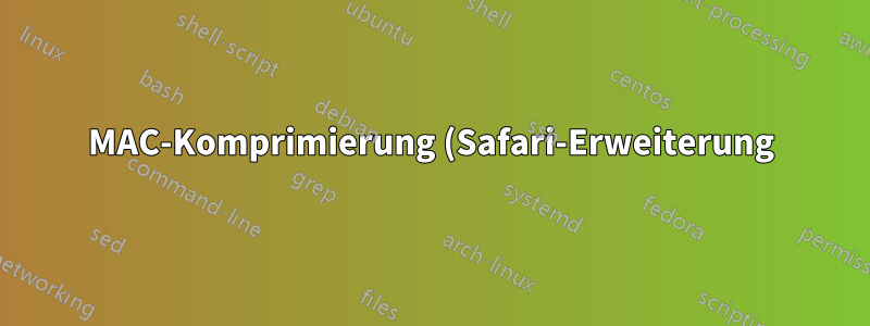 MAC-Komprimierung (Safari-Erweiterung) auf einem PC extrahieren