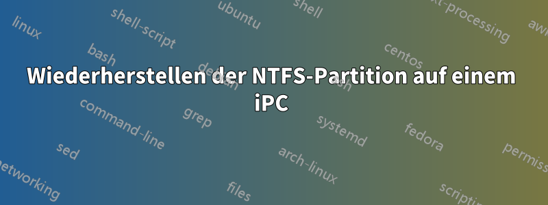 Wiederherstellen der NTFS-Partition auf einem iPC