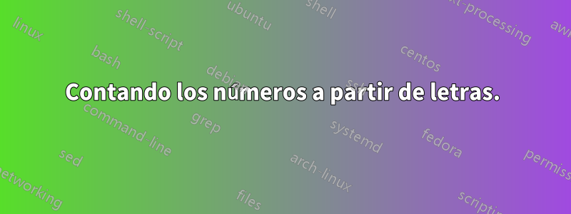 Contando los números a partir de letras.