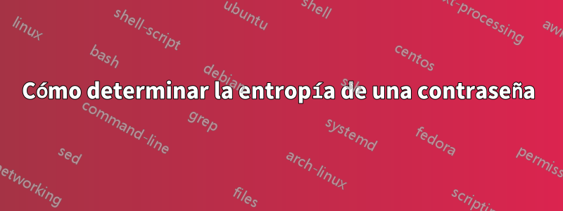 Cómo determinar la entropía de una contraseña
