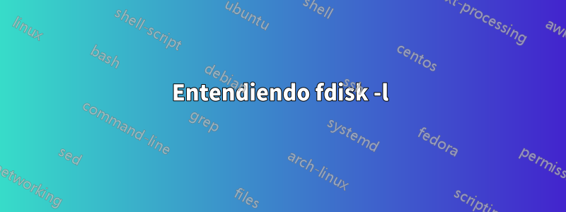 Entendiendo fdisk -l