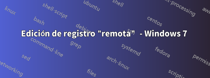 Edición de registro "remota" - Windows 7