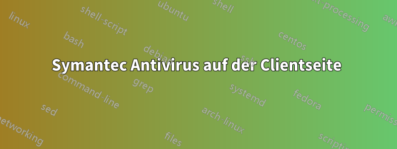 Symantec Antivirus auf der Clientseite