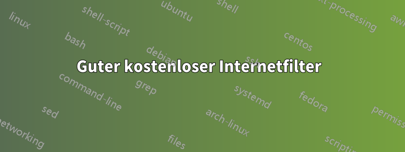 Guter kostenloser Internetfilter 