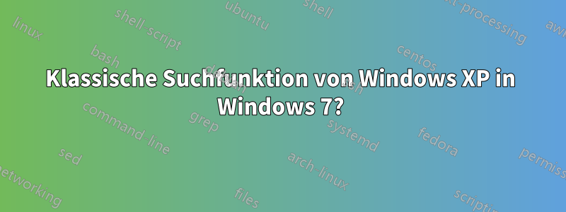Klassische Suchfunktion von Windows XP in Windows 7?