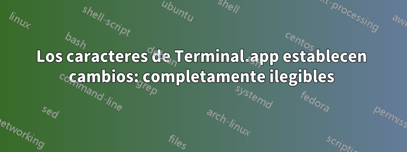 Los caracteres de Terminal.app establecen cambios: completamente ilegibles