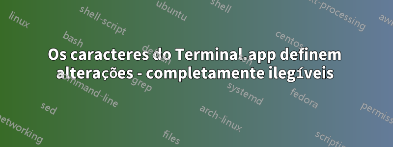 Os caracteres do Terminal.app definem alterações - completamente ilegíveis
