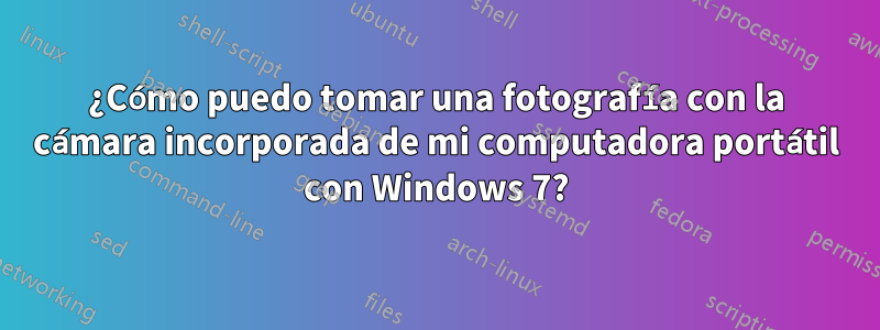 ¿Cómo puedo tomar una fotografía con la cámara incorporada de mi computadora portátil con Windows 7?