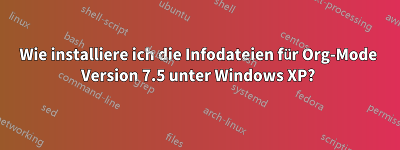 Wie installiere ich die Infodateien für Org-Mode Version 7.5 unter Windows XP?