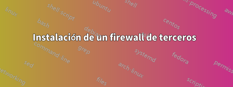 Instalación de un firewall de terceros 