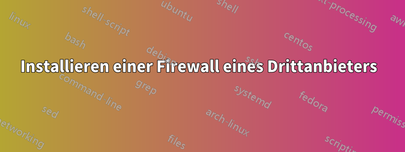 Installieren einer Firewall eines Drittanbieters 