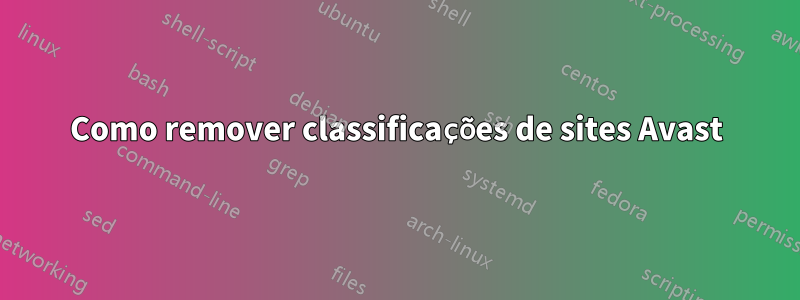 Como remover classificações de sites Avast