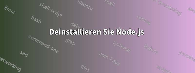 Deinstallieren Sie Node.js