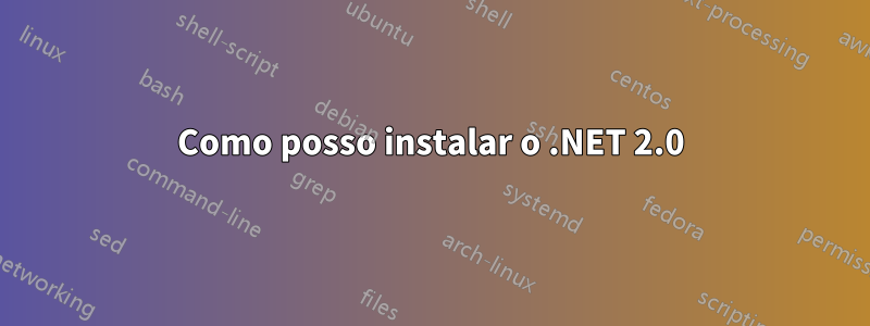 Como posso instalar o .NET 2.0