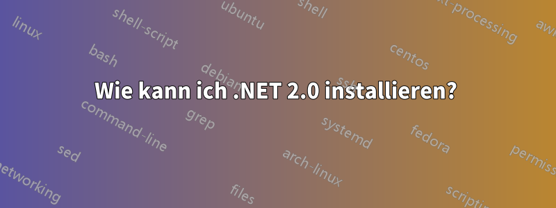 Wie kann ich .NET 2.0 installieren?