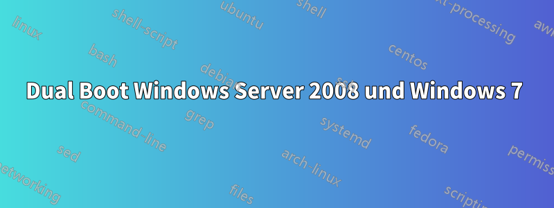 Dual Boot Windows Server 2008 und Windows 7