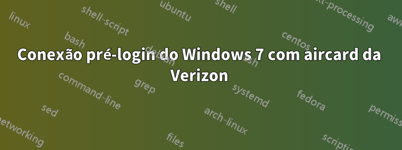 Conexão pré-login do Windows 7 com aircard da Verizon