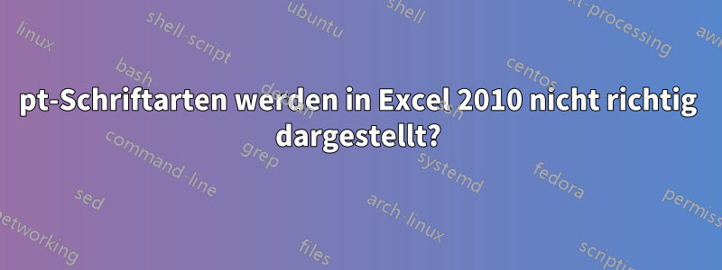 7pt-Schriftarten werden in Excel 2010 nicht richtig dargestellt?