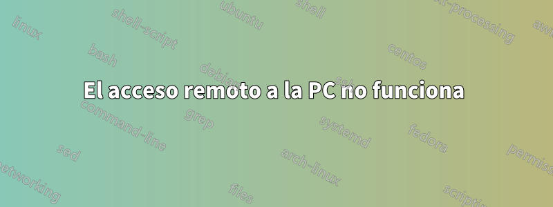 El acceso remoto a la PC no funciona