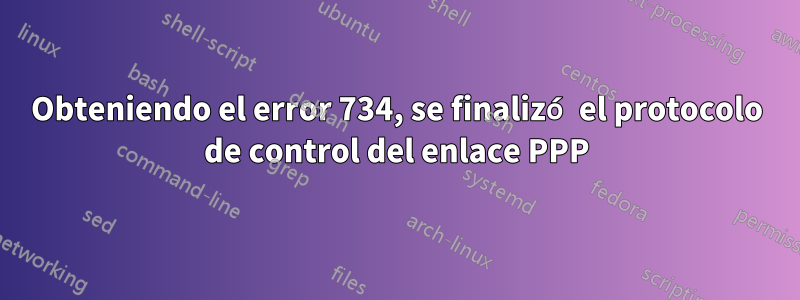 Obteniendo el error 734, se finalizó el protocolo de control del enlace PPP